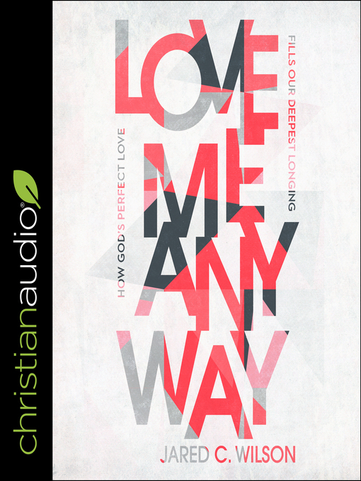 Title details for Love Me Anyway by Jared C. Wilson - Available